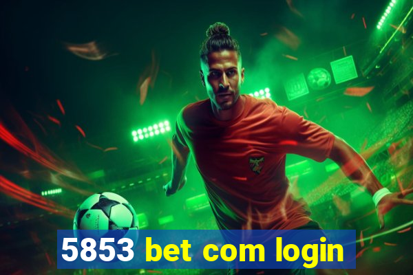 5853 bet com login